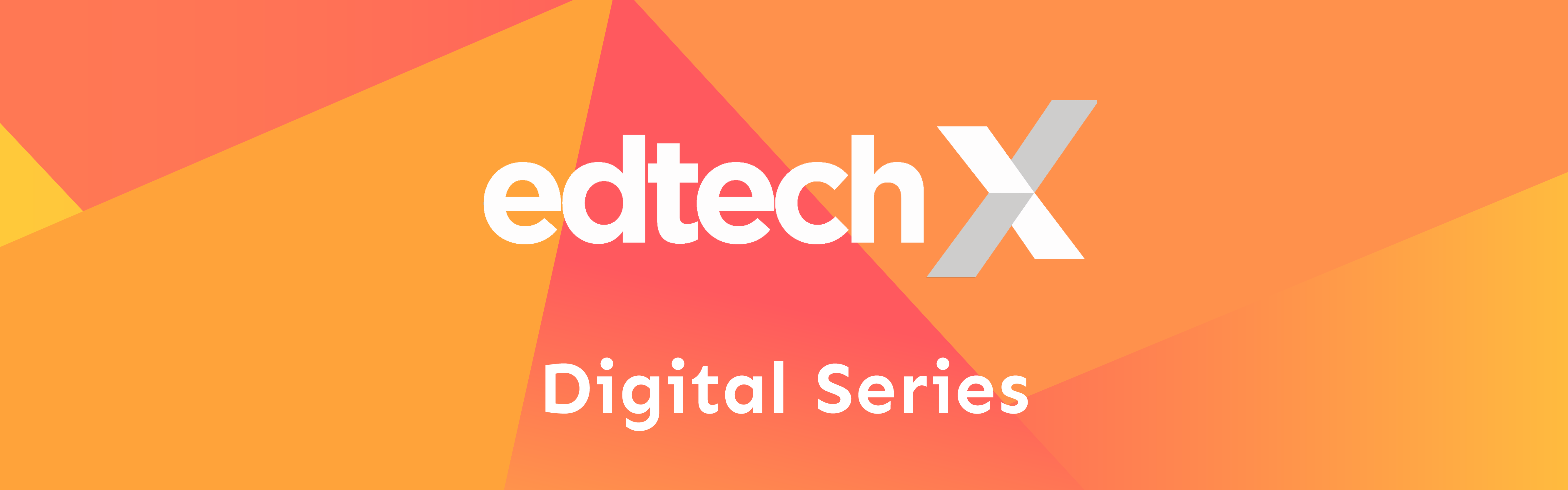 EdTechX Digital Series